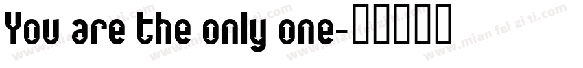 You are the only one字体转换